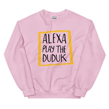 Load image into Gallery viewer, Alexa Play The Duduk Unisex Sweatshirt