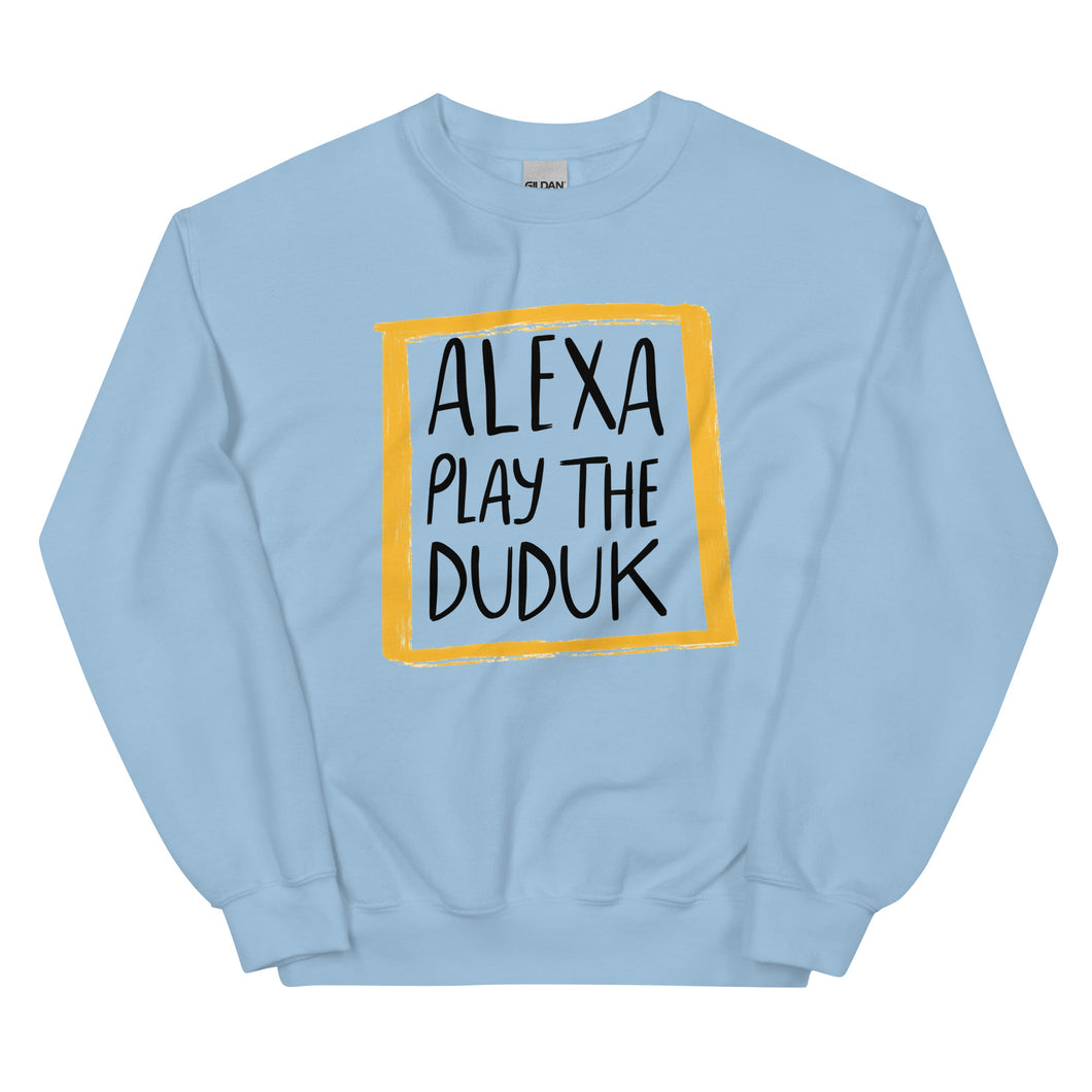 Alexa Play The Duduk Unisex Sweatshirt