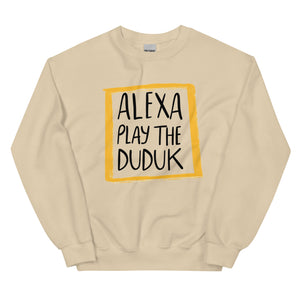 Alexa Play The Duduk Unisex Sweatshirt