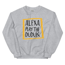 Load image into Gallery viewer, Alexa Play The Duduk Unisex Sweatshirt
